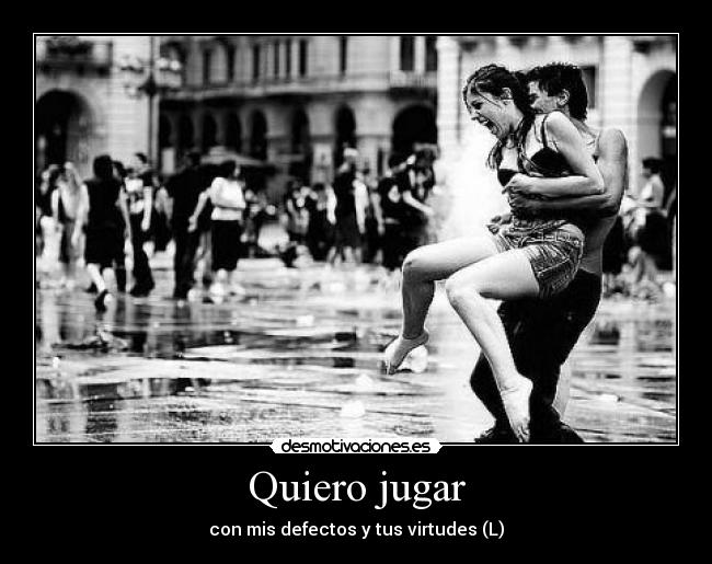 Quiero jugar - con mis defectos y tus virtudes (L)