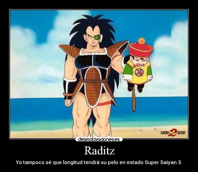 Raditz - Yo tampoco sé que longitud tendrá su pelo en estado Super Saiyan 3.