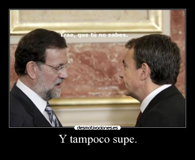Y tampoco supe. -
