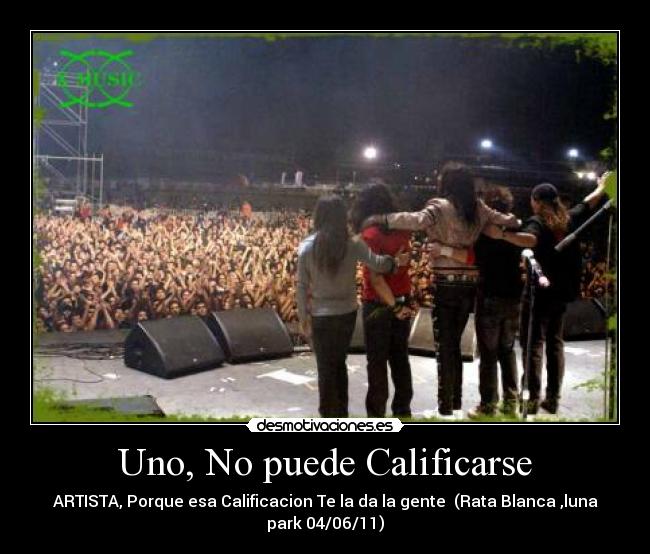 Uno, No puede Calificarse - ARTISTA, Porque esa Calificacion Te la da la gente  (Rata Blanca ,luna park 04/06/11)