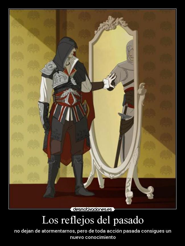 carteles pasado assassins creed ezio altair espejo reflejos pasado desmotivaciones