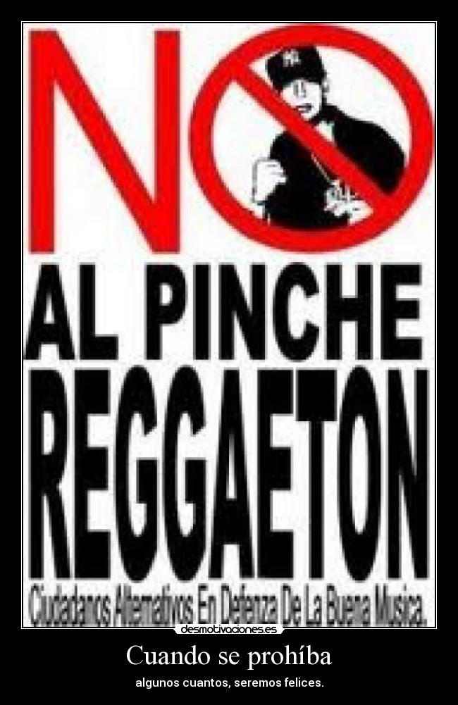 Cuando se prohíba - algunos cuantos, seremos felices.