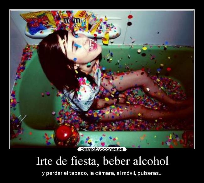 Irte de fiesta, beber alcohol - 