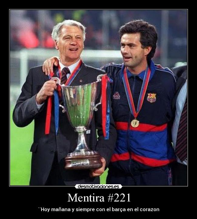 Mentira #221 - ``Hoy mañana y siempre con el barça en el corazon