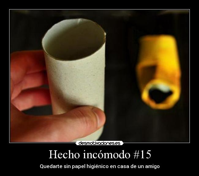 Hecho incómodo #15 - Quedarte sin papel higiénico en casa de un amigo