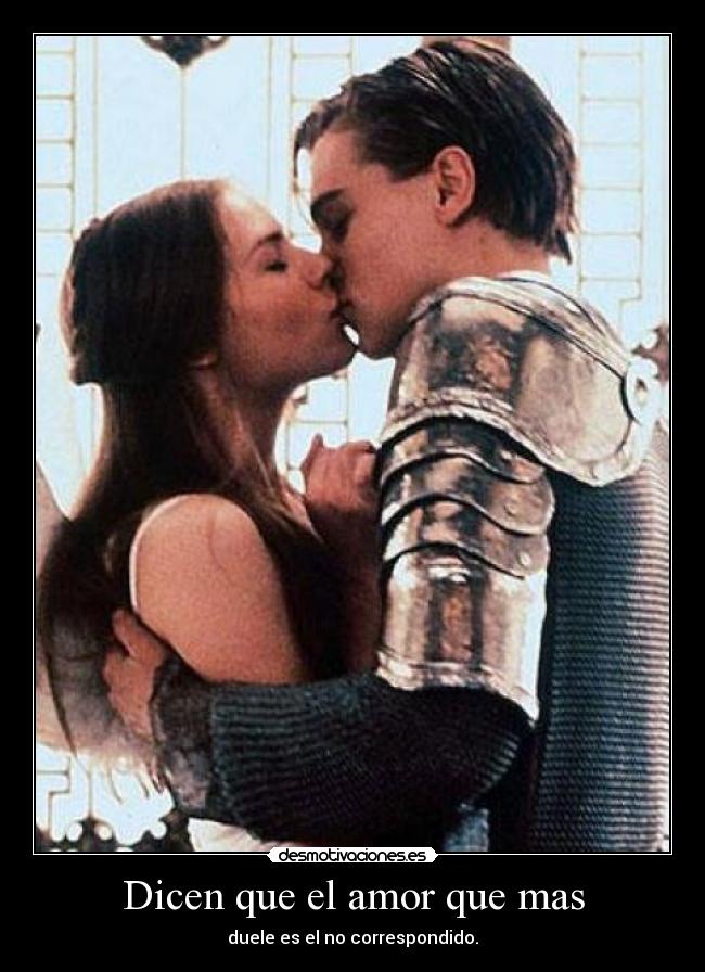 Dicen que el amor que mas - duele es el no correspondido.