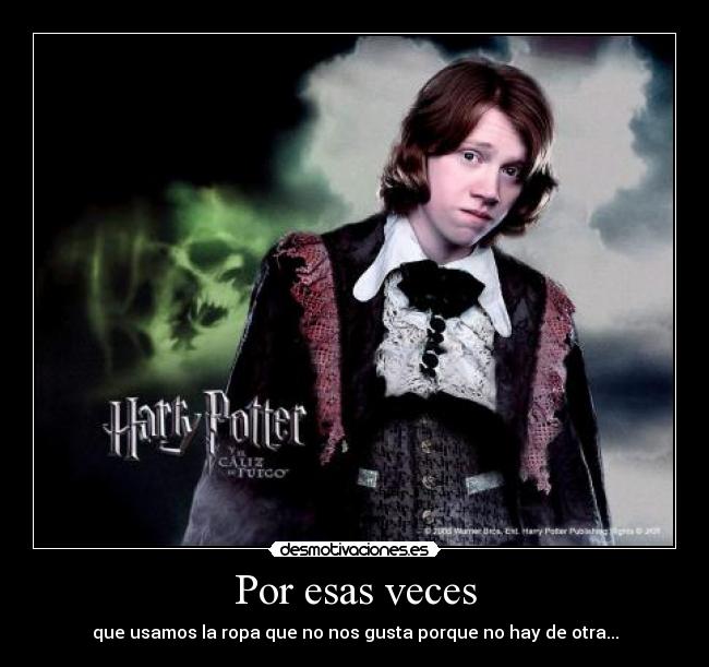 Por esas veces - que usamos la ropa que no nos gusta porque no hay de otra...