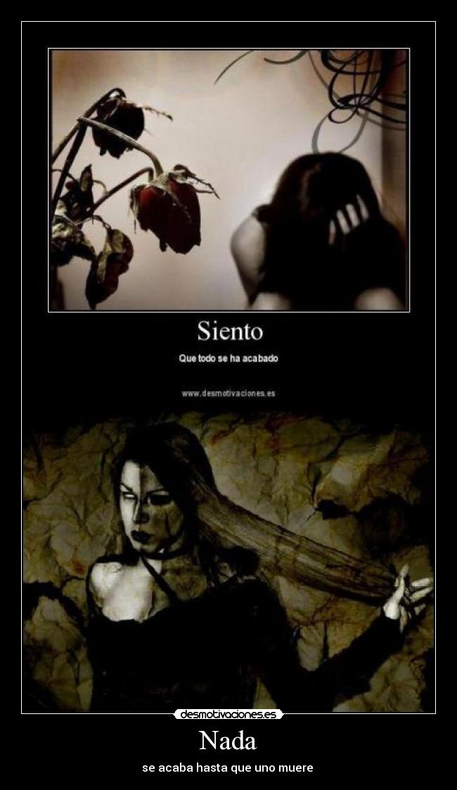 Nada - se acaba hasta que uno muere