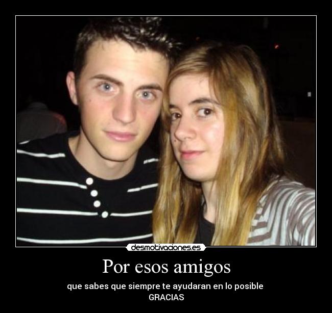 Por esos amigos -