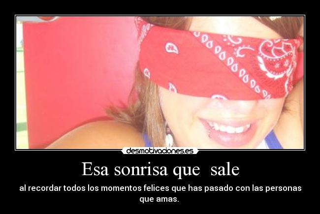 Esa sonrisa que  sale - 