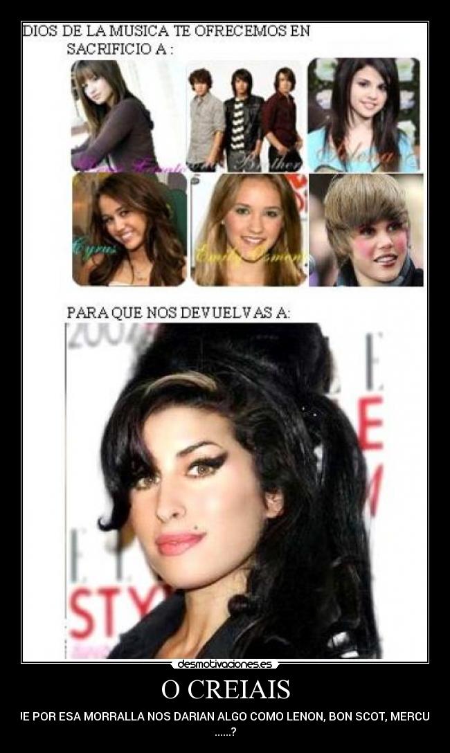 O CREIAIS - QUE POR ESA MORRALLA NOS DARIAN ALGO COMO LENON, BON SCOT, MERCURY
......?