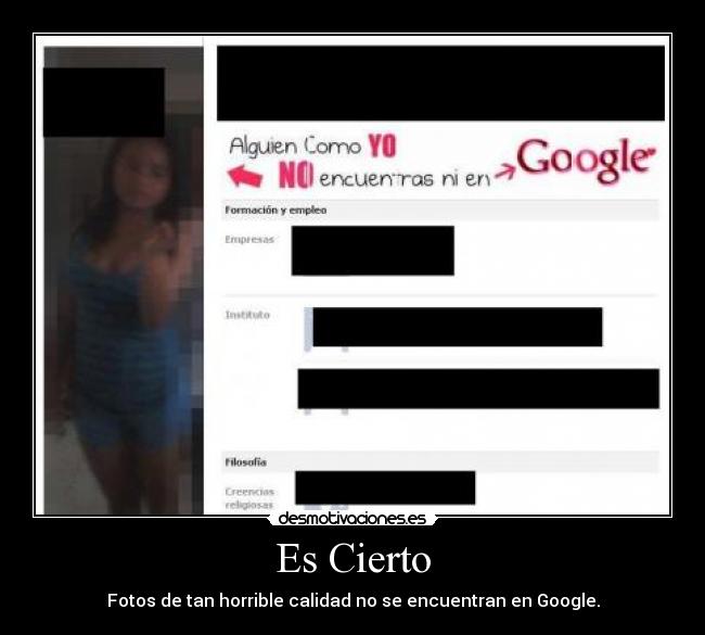 Es Cierto - Fotos de tan horrible calidad no se encuentran en Google.