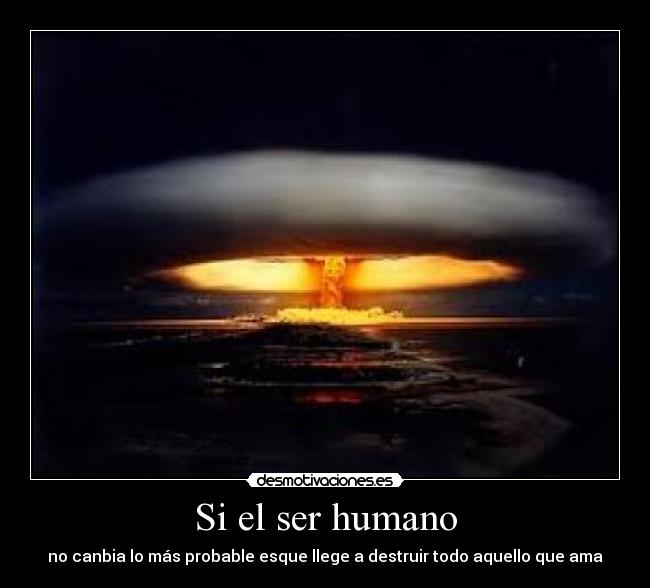 Si el ser humano -
