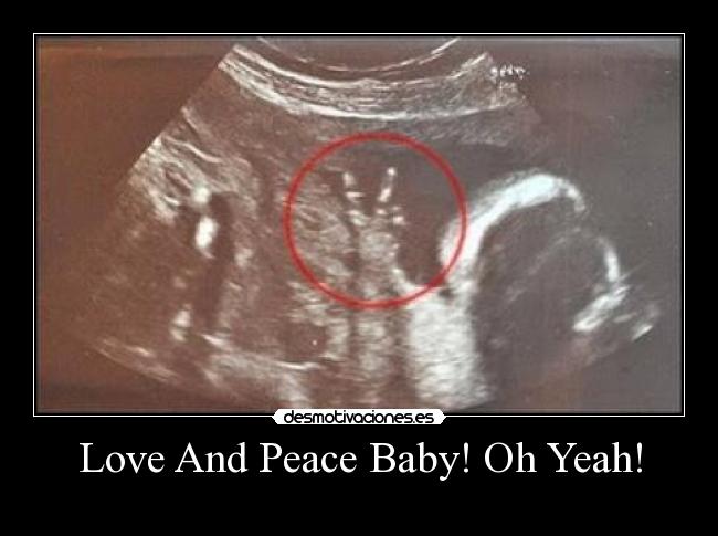 Love And Peace Baby! Oh Yeah! -