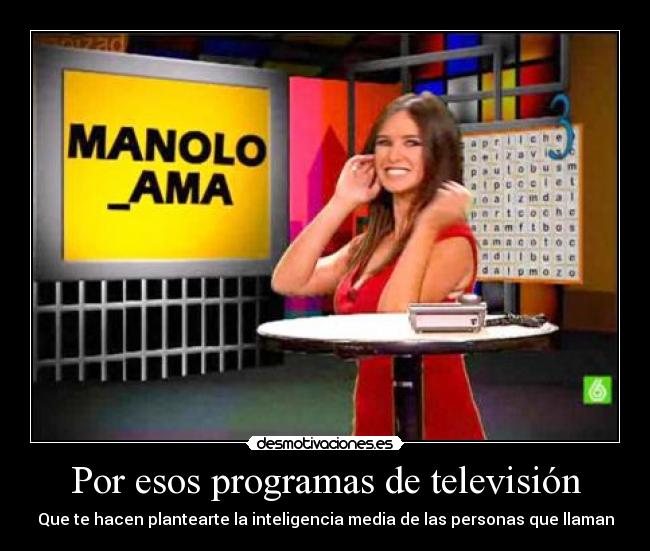 Por esos programas de televisión -