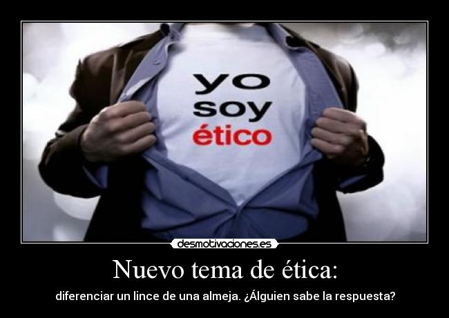 Nuevo tema de ética: - diferenciar un lince de una almeja. ¿Álguien sabe la respuesta?