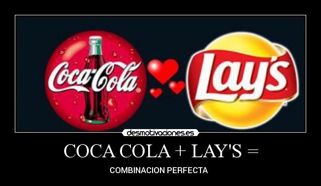 COCA COLA + LAYS = - COMBINACION PERFECTA  ♥