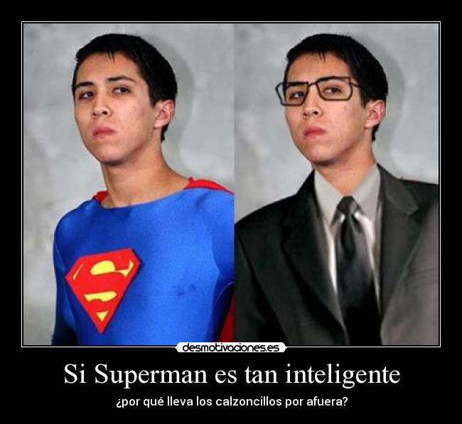Si Superman es tan inteligente - 