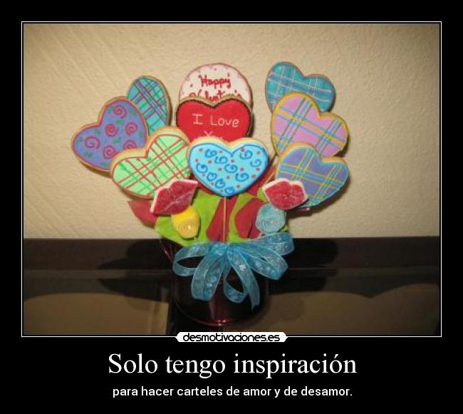 Solo tengo inspiración -