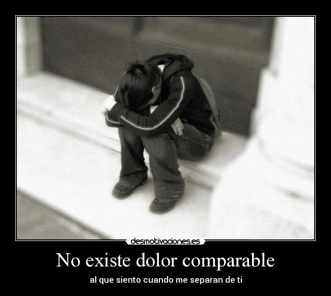 No existe dolor comparable - 