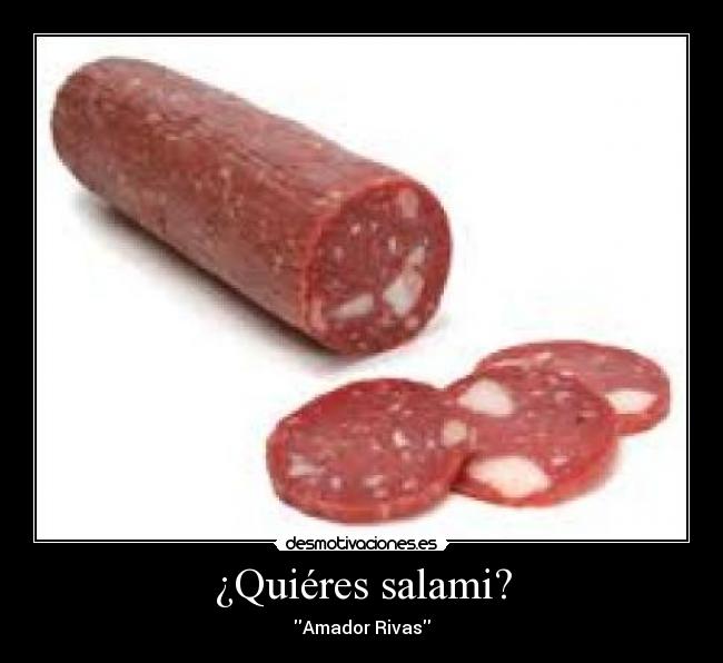 ¿Quiéres salami? - Amador Rivas