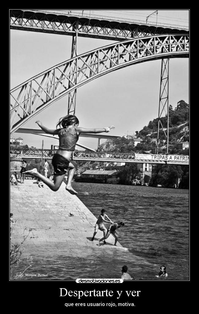Despertarte y ver - que eres usuario rojo, motiva.