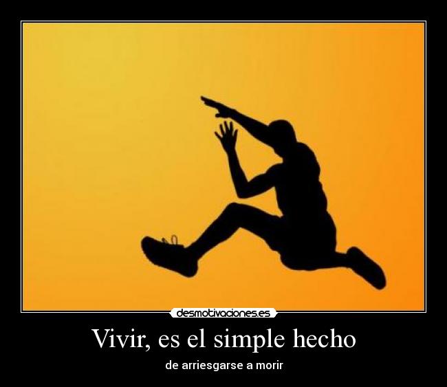 Vivir, es el simple hecho - 