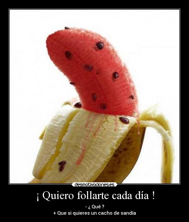 ¡ Quiero follarte cada día ! - 