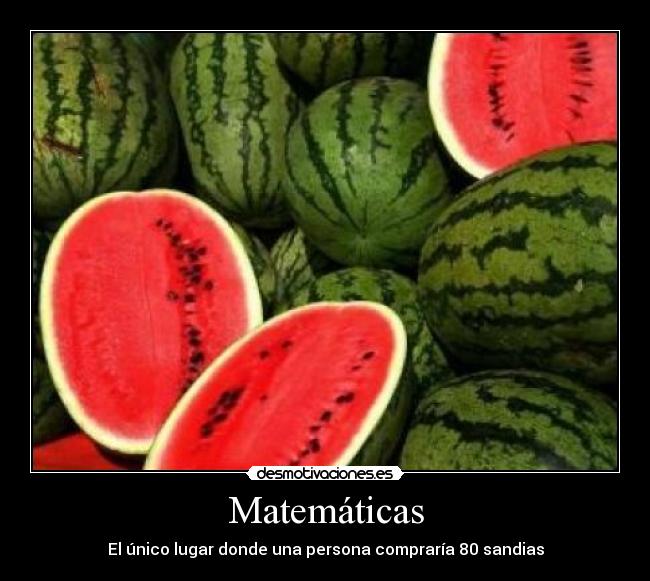 Matemáticas - El único lugar donde una persona compraría 80 sandias
