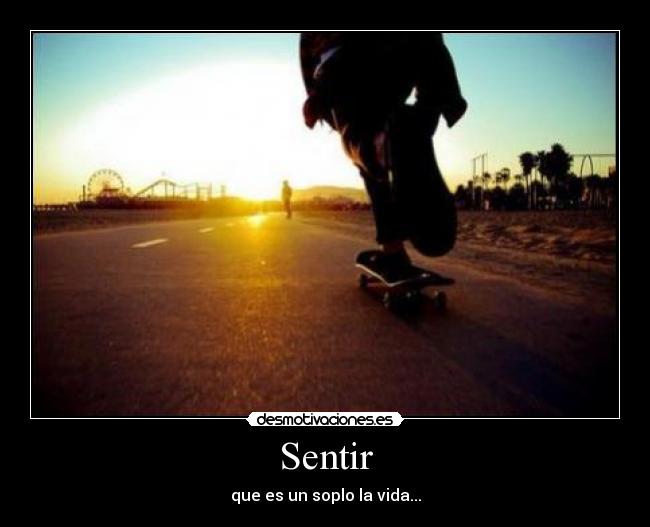 Sentir - que es un soplo la vida...