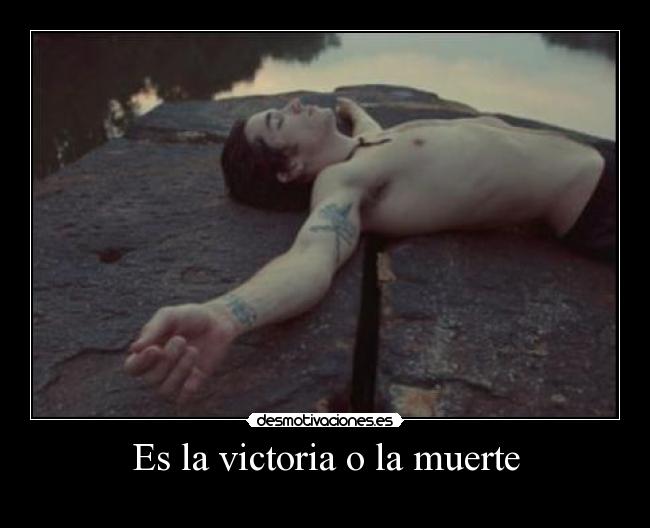Es la victoria o la muerte -