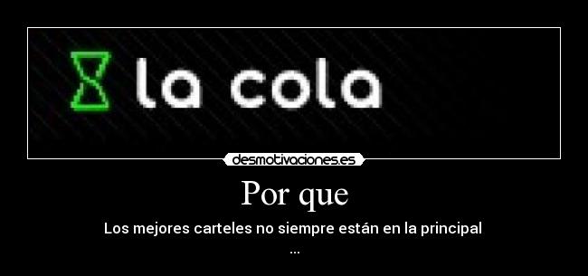 Por que - Los mejores carteles no siempre están en la principal
...