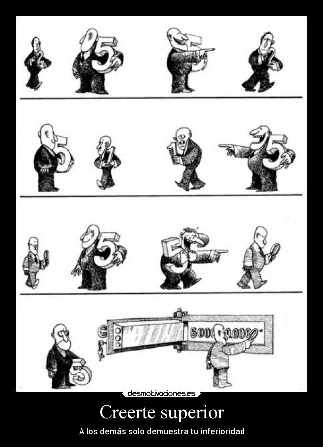 Creerte superior - A los demás solo demuestra tu inferioridad