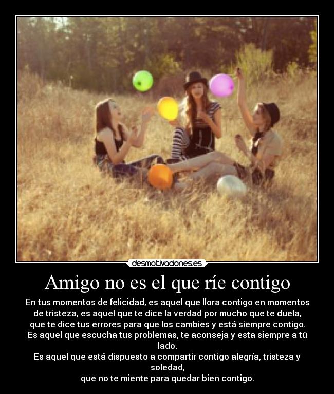 Amigo no es el que ríe contigo - 