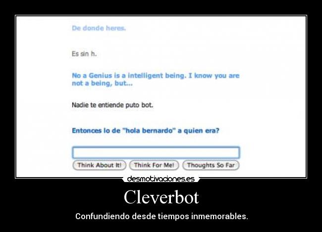 Cleverbot - Confundiendo desde tiempos inmemorables.