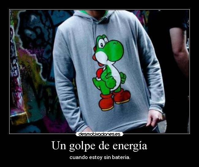 Un golpe de energía - cuando estoy sin bateria.