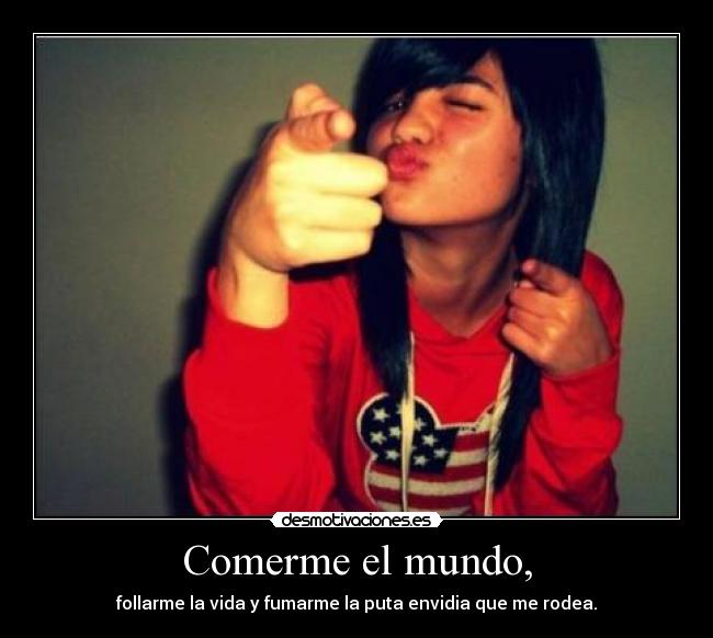 Comerme el mundo, - 