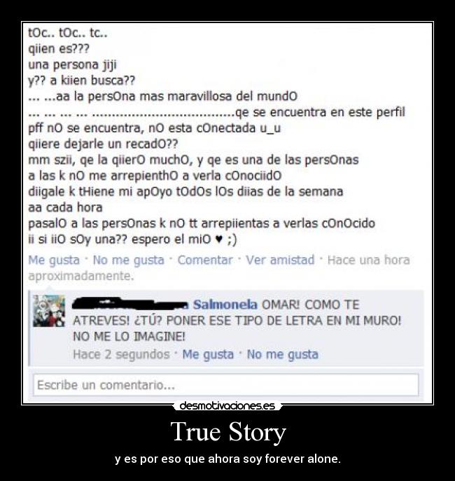 True Story - y es por eso que ahora soy forever alone.