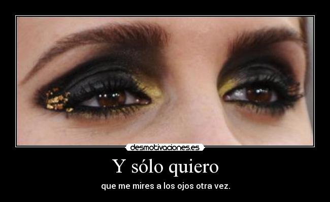 Y sólo quiero -