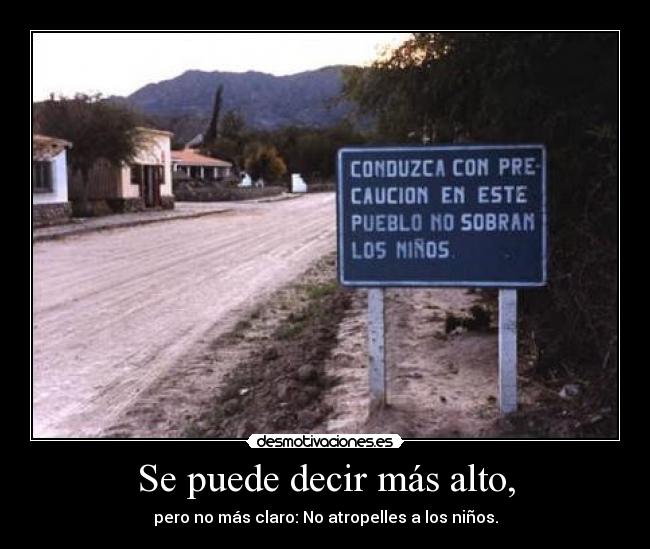 Se puede decir más alto, - pero no más claro: No atropelles a los niños.