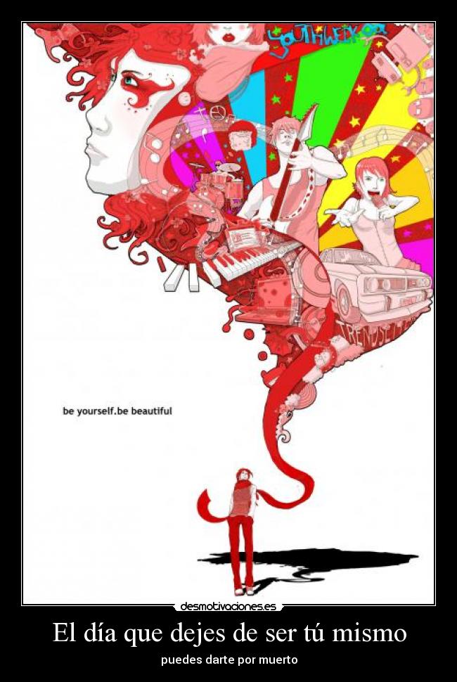 El día que dejes de ser tú mismo -