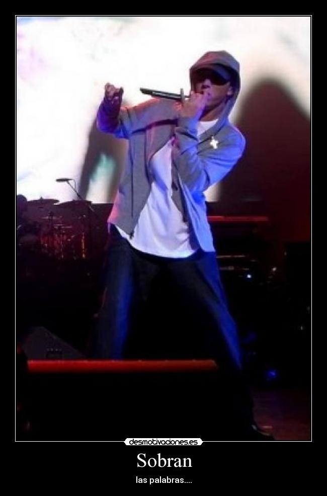 Sobran - las palabras....