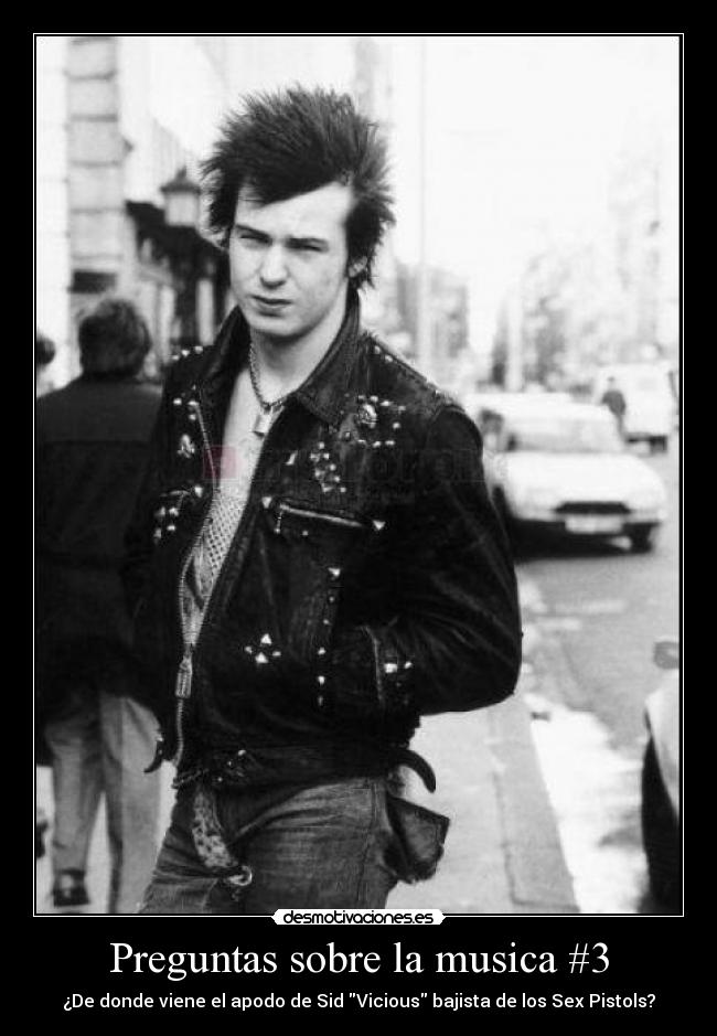 Preguntas sobre la musica #3 - ¿De donde viene el apodo de Sid Vicious bajista de los Sex Pistols?