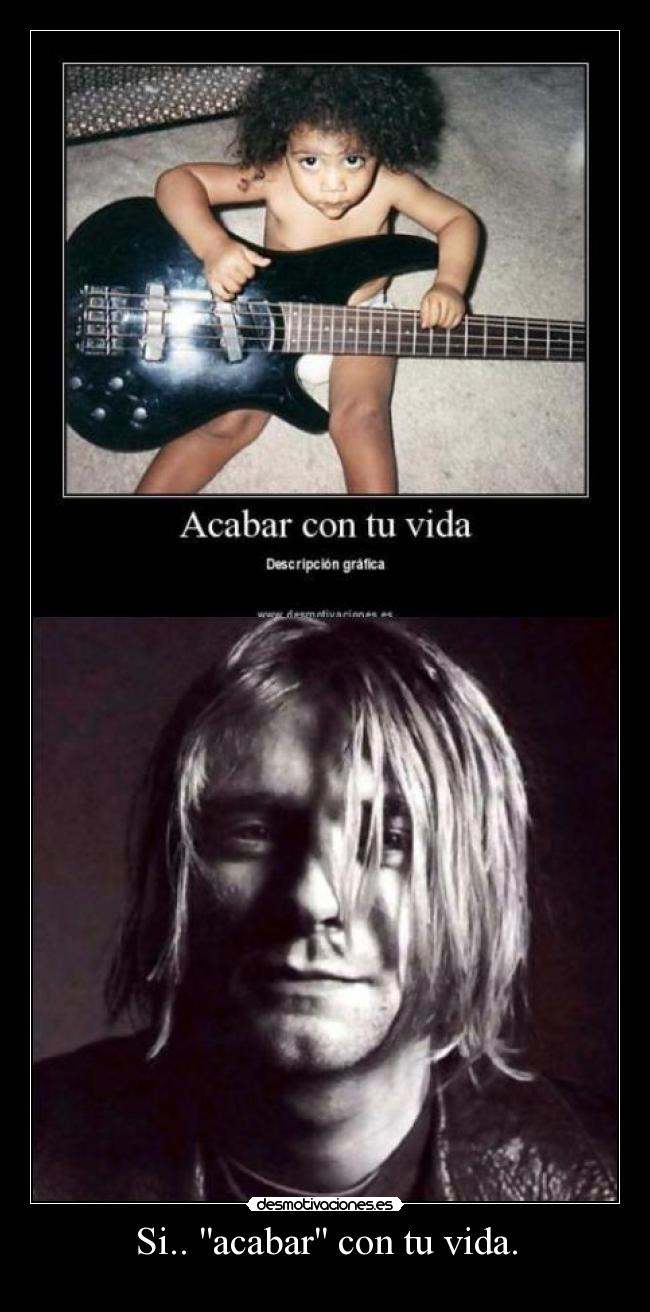 Si.. acabar con tu vida. - 