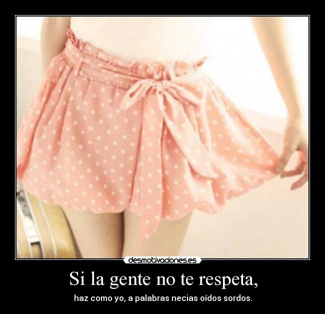 Si la gente no te respeta, - 