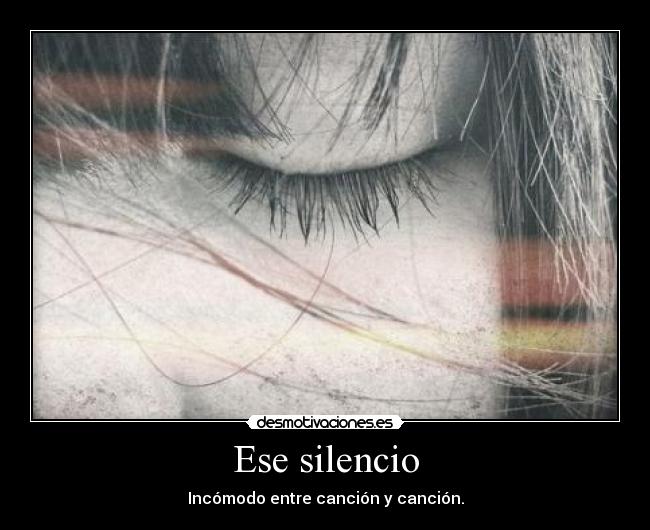 Ese silencio - Incómodo entre canción y canción.