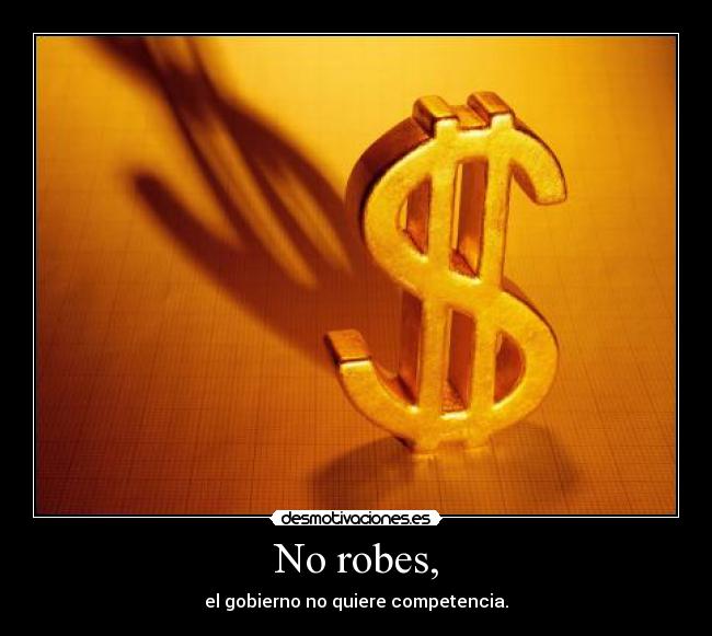 carteles gobiernorobarcompetencia desmotivaciones