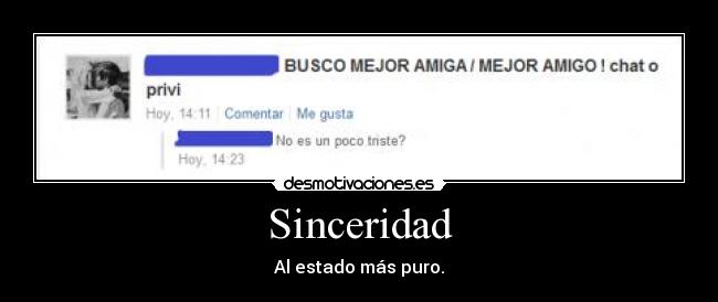 Sinceridad - Al estado más puro.