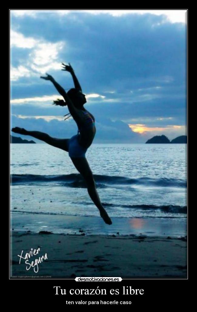Tu corazón es libre - ten valor para hacerle caso