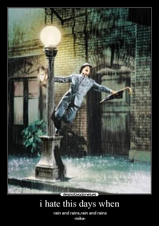 i hate this days when -